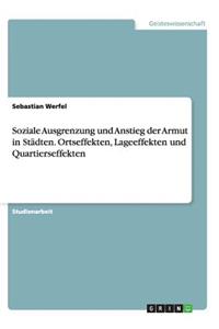 Soziale Ausgrenzung und Anstieg der Armut in Städten. Ortseffekten, Lageeffekten und Quartierseffekten