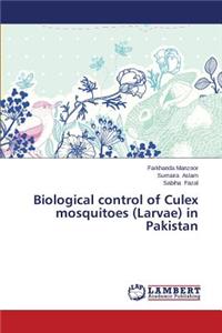 Biological Control of Culex Mosquitoes (Larvae) in Pakistan