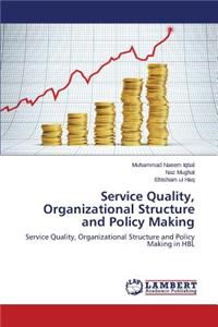 Service Quality, Organizational Structure and Policy Making