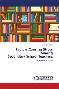 Factors Causing Stress Among Secondary School Teachers