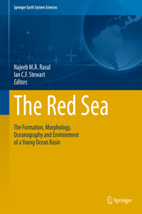 Red Sea: The Formation, Morphology, Oceanography and Environment of a Young Ocean Basin