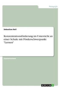 Konzentrationsförderung im Unterricht an einer Schule mit Förderschwerpunkt Lernen