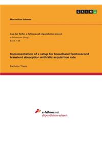 Implementation of a setup for broadband femtosecond transient absorption with kHz acquisition rate