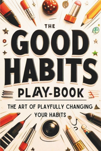 The Good Habits Playbook