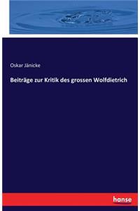 Beiträge zur Kritik des grossen Wolfdietrich