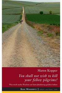 You shall not wish to kill your fellow pilgrims!