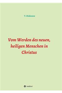 Vom Werden des neuen, heiligen Menschen in Christus