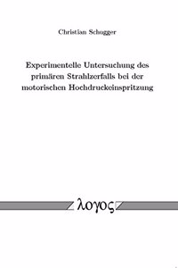 Experimentelle Untersuchung Des Primaren Strahlzerfalls Bei Der Motorischen Hochdruckeinspritzung