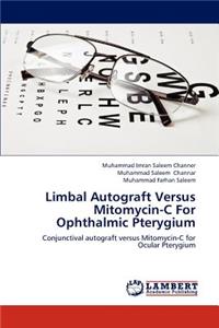 Limbal Autograft Versus Mitomycin-C for Ophthalmic Pterygium