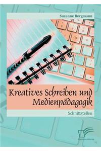 Kreatives Schreiben und Medienpädagogik: Schnittstellen