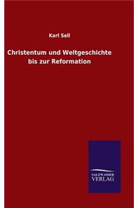 Christentum und Weltgeschichte bis zur Reformation