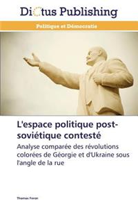 L'Espace Politique Post-Soviétique Contesté