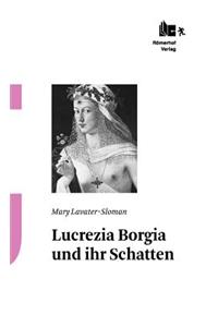 Lucrezia Borgia Und Ihr Schatten