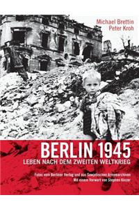 Berlin 1945. Leben nach dem Zweiten Weltkrieg