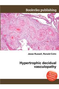 Hypertrophic Decidual Vasculopathy