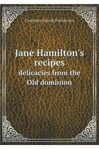 Jane Hamilton's Recipes Delicacies from the Old Dominion