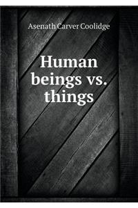 Human Beings vs. Things
