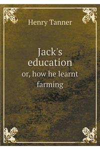 Jack's Education Or, How He Learnt Farming