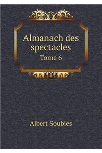 Almanach des spectacles Tome 6
