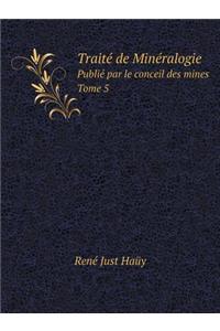 Traité de Minéralogie Publié Par Le Conceil Des Mines Tome 5