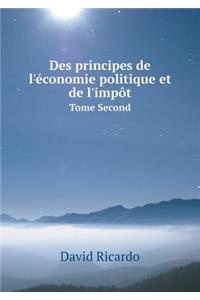 Des Principes de l'Économie Politique Et de l'Impôt Tome Second