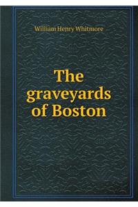 The Graveyards of Boston