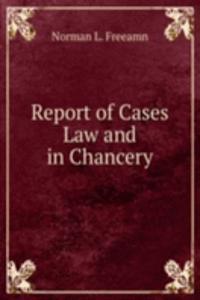 Report of Cases Law and in Chancery