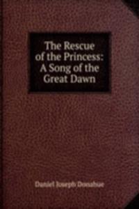Rescue of the Princess: A Song of the Great Dawn