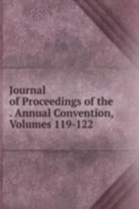 Journal of Proceedings of the . Annual Convention, Volumes 119-122