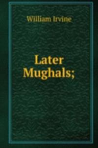 Later Mughals;