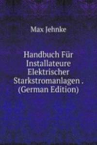 Handbuch Fur Installateure Elektrischer Starkstromanlagen . (German Edition)