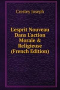 L'esprit Nouveau Dans L'action Morale & Religieuse (French Edition)