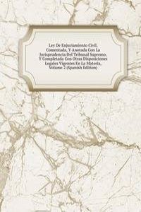 Ley De Enjuciamiento Civil, Comentada, Y Anotada Con La Jurisprudencia Del Tribunal Supremo, Y Completada Con Otras Disposiciones Legales Vigentes En La Materia, Volume 2 (Spanish Edition)