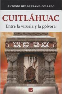Cuitlahuac. Entre La Viruela y La Polvora