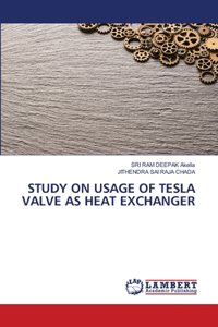Study on Usage of Tesla Valve as Heat Exchanger