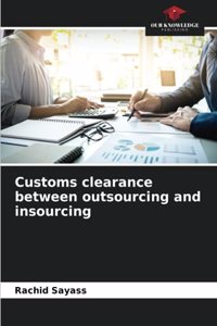 Customs clearance between outsourcing and insourcing