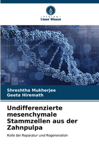 Undifferenzierte mesenchymale Stammzellen aus der Zahnpulpa