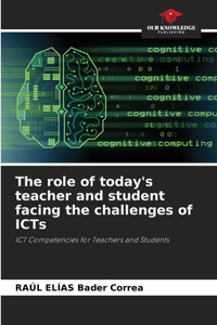 role of today's teacher and student facing the challenges of ICTs