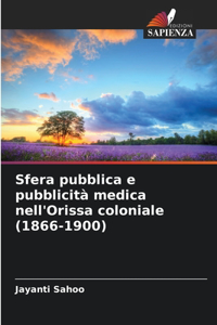 Sfera pubblica e pubblicità medica nell'Orissa coloniale (1866-1900)