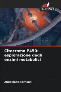 Citocromo P450: esplorazione degli enzimi metabolici