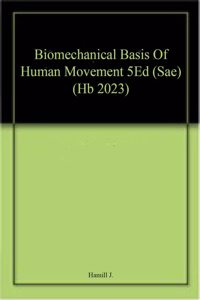 Biomechanical Basis Of Human Movement 5Ed (Sae) (Hb 2023)