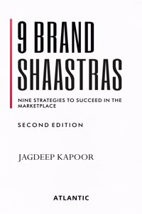 9 Brand Shaastras: Nine Strategies to Succeed in the Marketplace