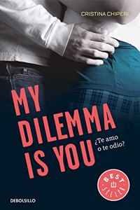 My Dilemma Is You. Â¿Te Amo o te Odio? (Serie My Dilemma Is You 2)