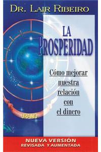 La Prosperidad: Participa de la Abundancia Que el Universo Pone A Tu Alcanse