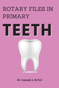 Rotary Files in Primary Teeth