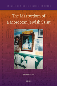 The Martyrdom of a Moroccan Jewish Saint