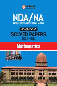 Arihant NDA/NA Solved Papers for Mathematics (2024-2011) in Chapterwise Manner | Chapterwise coverage PYQ | Detailed solutions & answers | for Exam 2025