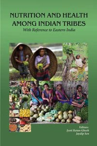 Nutrition and Health among Indian Tribes : With Reference to Eastern India