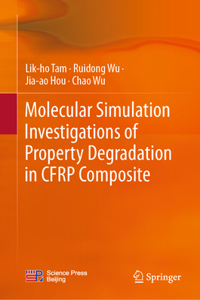 Molecular Simulation Investigations of Property Degradation in Cfrp Composite