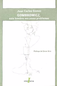 Gombrowicz, Este Hombre Me Causa Problemas